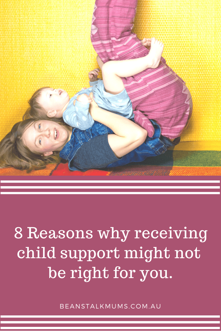 8 Reasons why receiving child support might not be right for you | Beanstalk Single Mums Pinterest